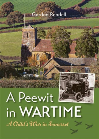 A Peewit in Wartime : A Child's War in Somerset-9781906551407