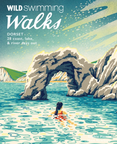 Wild Swimming Walks Dorset & East Devon : 28 coast, lake & river days out-9781910636329