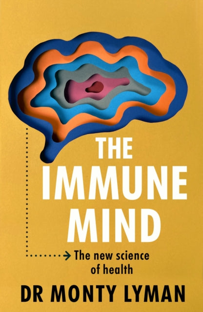 The Immune Mind : The new science of health-9781911709169