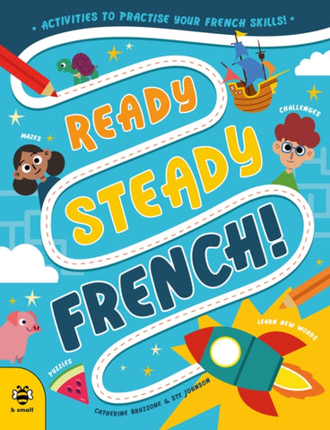 Ready Steady French : Activities to Practise Your French Skills!-9781913918811