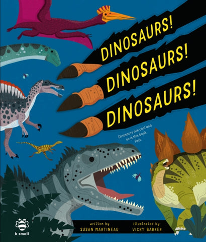 Dinosaurs! Dinosaurs! Dinosaurs! : Dinosaurs are Cool and So is This Book. Fact.-9781913918897