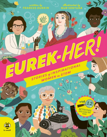 EUREK-HER! Stories of Inspirational Women in STEM : With 12 Activities You Can Try Too!-9781913918941