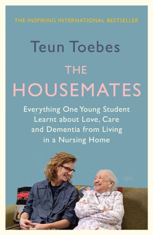 The Housemates : Everything One Young Student Learnt about Love, Care and Dementia from Living in a Nursing Home-9781914613395