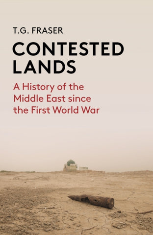 Contested Lands : A History of the Middle East From the First World War to the Present-9781914979071