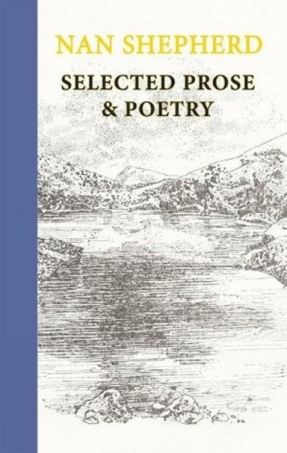 Nan Shepherd: Selected Prose and Poetry-9781915530059