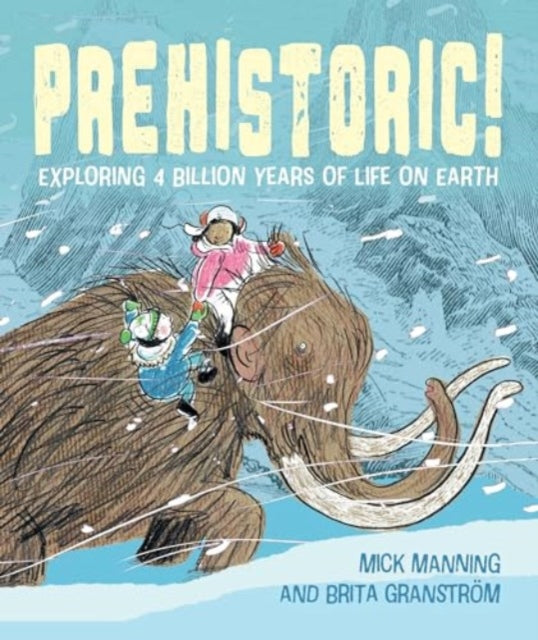 Prehistoric! : Exploring 4 billion years of life on Earth-9781915659408