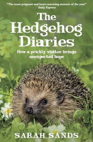 The Hedgehog Diaries : ‘The most poignant and heartwarming memoir of the year’-9781915780201