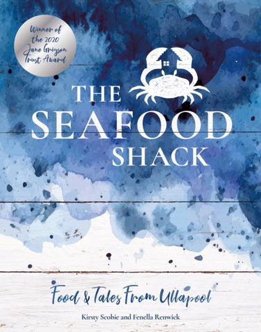 The Seafood Shack : Food & Tales from Ullapool-9781916316515