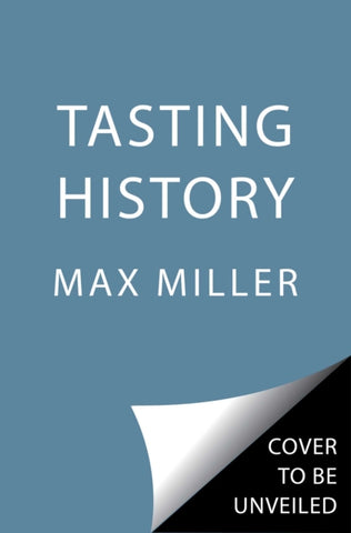 Tasting History : Explore the Past through 4,000 Years of Recipes (A Cookbook)-9781982186180