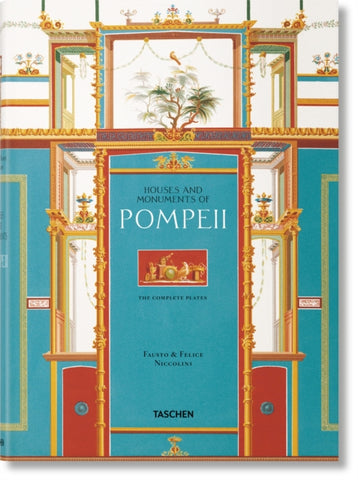 Fausto & Felice Niccolini. Houses and Monuments of Pompeii-9783836556873