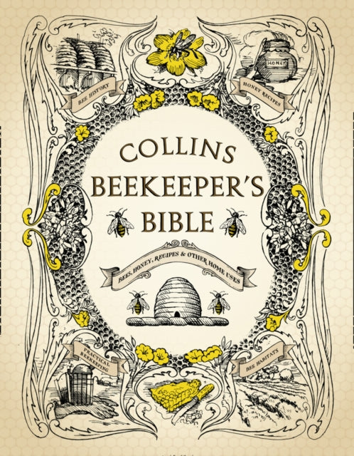The Collins Beekeeper's Bible : Bees, Honey, Recipes and Other Home Uses-9780007279890