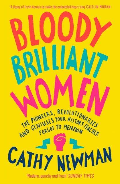 Bloody Brilliant Women : The Pioneers, Revolutionaries and Geniuses Your History Teacher Forgot to Mention-9780008241674