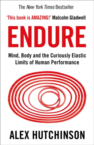 Endure : Mind, Body and the Curiously Elastic Limits of Human Performance-9780008308186