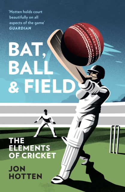 Bat, Ball and Field : The Elements of Cricket-9780008328368