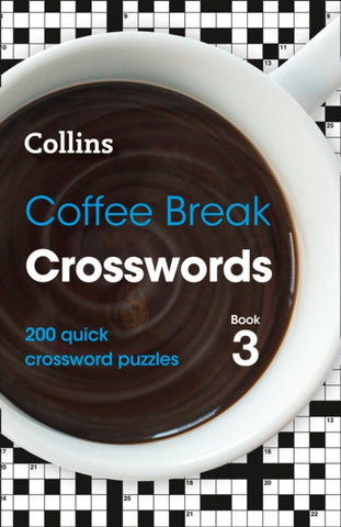 Coffee Break Crosswords Book 3 : 200 Quick Crossword Puzzles-9780008343910
