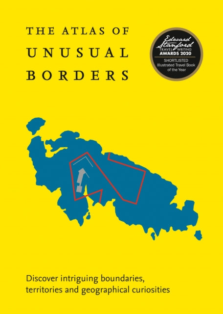 The Atlas of Unusual Borders : Discover Intriguing Boundaries, Territories and Geographical Curiosities-9780008351779