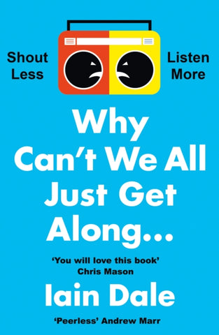 Why Can't We All Just Get Along : Shout Less. Listen More.-9780008379131