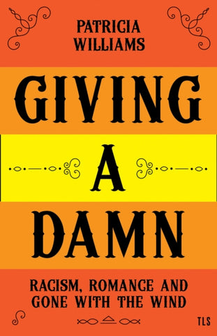 Giving A Damn : Racism, Romance and Gone with the Wind-9780008404505