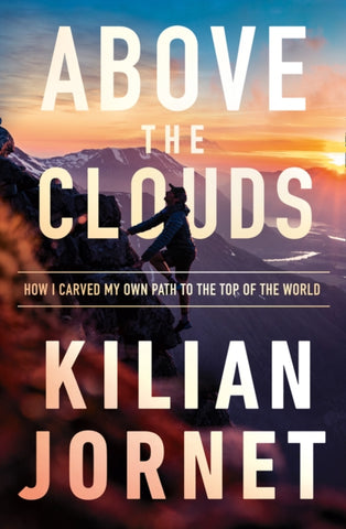 Above the Clouds : How I Carved My Own Path to the Top of the World-9780008412128