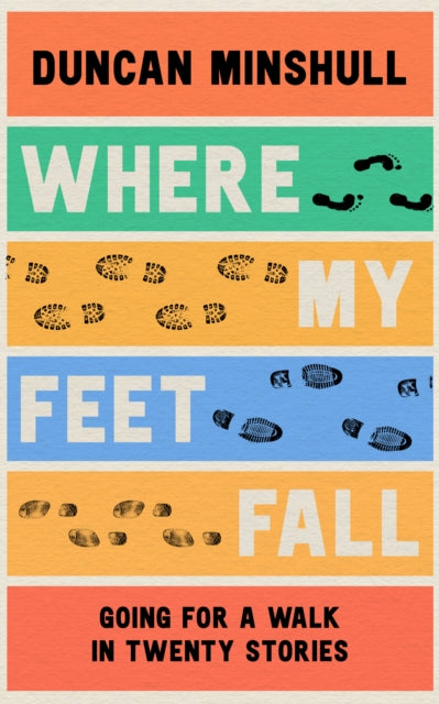 Where My Feet Fall : Going for a Walk in Twenty Stories-9780008414115