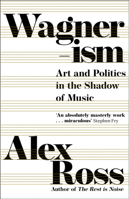 Wagnerism : Art and Politics in the Shadow of Music-9780008422943