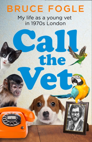 Call the Vet : My Life as a Young Vet in 1970s London-9780008424305