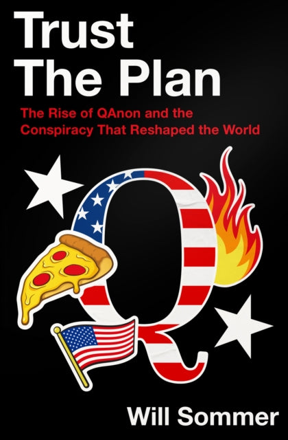 Trust the Plan : The Rise of Qanon and the Conspiracy That Reshaped the World-9780008466763