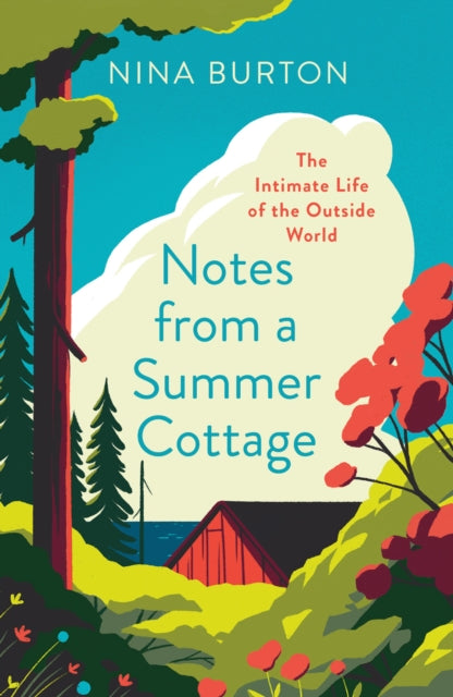 Notes from a Summer Cottage : The Intimate Life of the Outside World-9780008467067