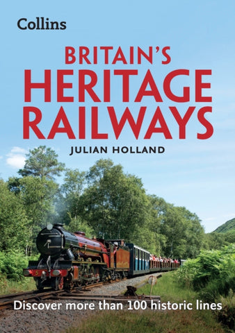 Britain's Heritage Railways : Discover More Than 100 Historic Lines-9780008467982