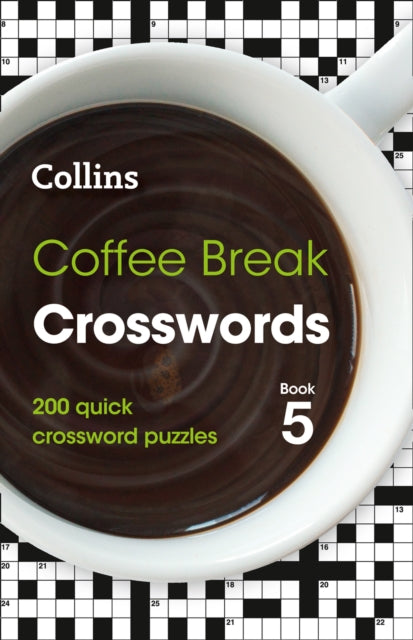 Coffee Break Crosswords Book 5 : 200 Quick Crossword Puzzles-9780008469832