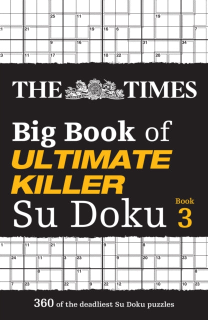 The Times Big Book of Ultimate Killer Su Doku book 3 : 360 of the Deadliest Su Doku Puzzles-9780008538002