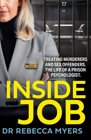 Inside Job : Treating Murderers and Sex Offenders. the Life of a Prison Psychologist.-9780008538484