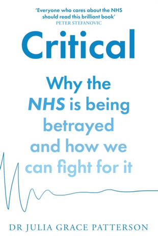 Critical : Why the NHS is Being Betrayed and How We Can Fight for it-9780008603526