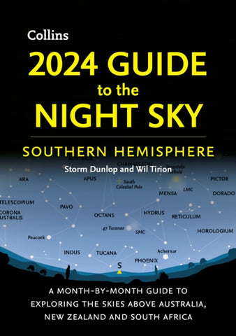 2024 Guide to the Night Sky Southern Hemisphere : A Month-by-Month Guide to Exploring the Skies Above Australia, New Zealand and South Africa-9780008619619