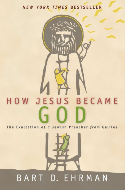 How Jesus Became God : The Exaltation of a Jewish Preacher From Galilee-9780061778193