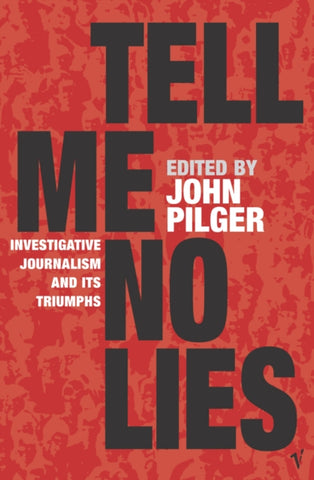 Tell Me No Lies : Investigative Journalism and its Triumphs-9780099437451