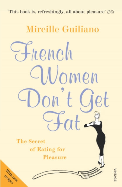 French Women Don't Get Fat : The Secret of Eating for Pleasure-9780099481324