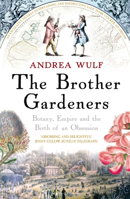 The Brother Gardeners : Botany, Empire and the Birth of an Obsession-9780099502371