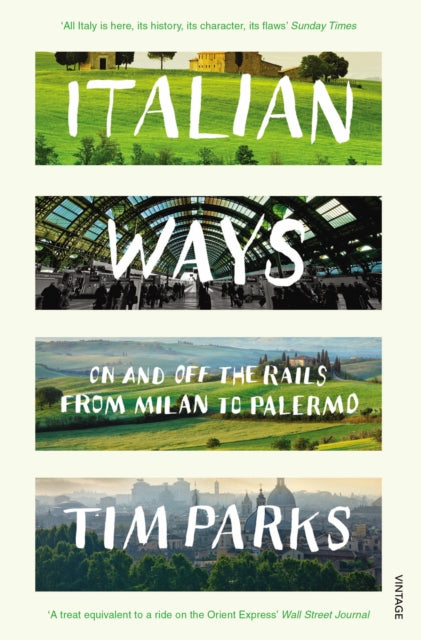 Italian Ways : On and off the Rails from Milan to Palermo-9780099584254