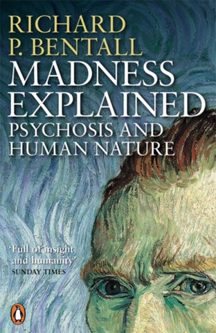 Madness Explained : Psychosis and Human Nature-9780140275407