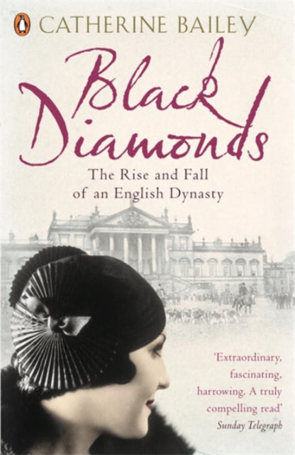 Black Diamonds : The Rise and Fall of an English Dynasty-9780141019239