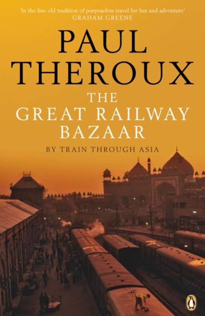 The Great Railway Bazaar : By Train Through Asia-9780141038841