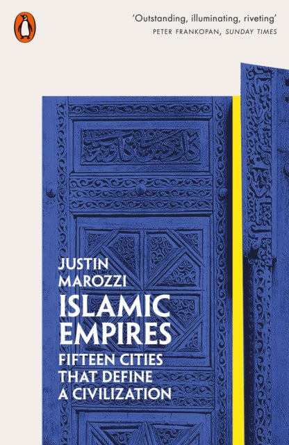 Islamic Empires : Fifteen Cities that Define a Civilization-9780141981093