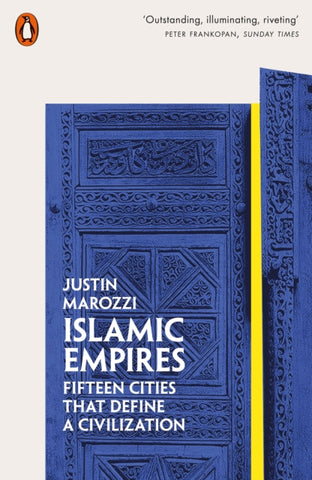 Islamic Empires : Fifteen Cities that Define a Civilization-9780141981093