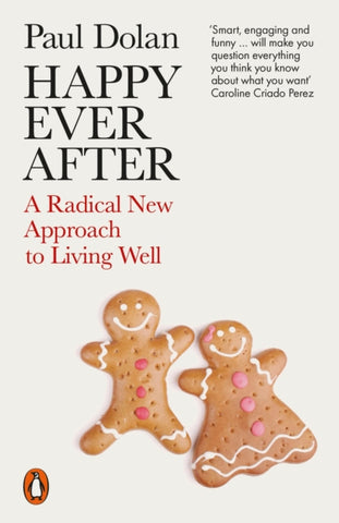 Happy Ever After : A Radical New Approach to Living Well-9780141984490