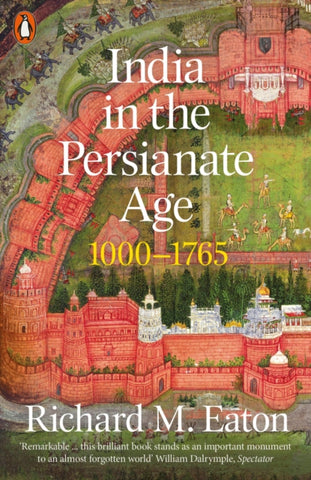 India in the Persianate Age : 1000-1765-9780141985398