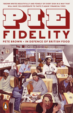 Pie Fidelity : In Defence of British Food-9780141986739