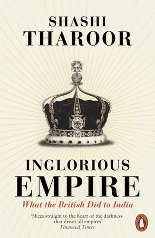 Inglorious Empire : What the British Did to India-9780141987149