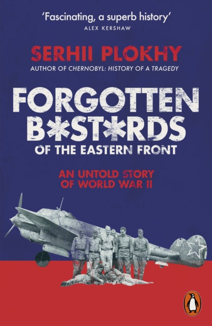 Forgotten Bastards of the Eastern Front : An Untold Story of World War II-9780141991108