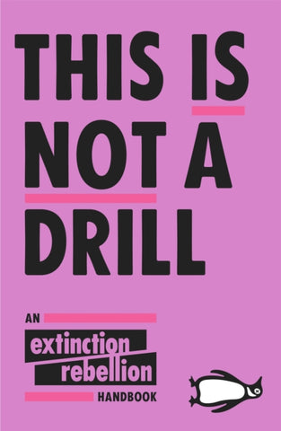 This Is Not A Drill : An Extinction Rebellion Handbook-9780141991443